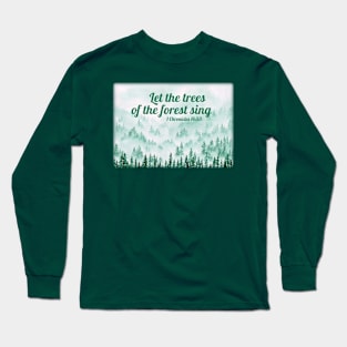 Let the trees of the forest sing - 1 Chronicles 16:33 Long Sleeve T-Shirt